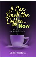 I Can Smell The Coffee... Now