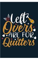 Left Overs Are For Quitters