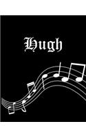 Hugh: Sheet Music Note Manuscript Notebook Paper - Personalized Custom First Name Cover - Musician Composer Instrument Composition Book - 12 Staves a Page