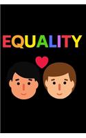 Equality: Notebook/Journal (6" X 9") Great Gift Idea For LGBT Fans