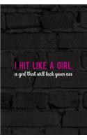 I Hit Like A Girl. A Girl That Will Kick Your Ass: All Purpose 6x9 Blank Lined Notebook Journal Way Better Than A Card Trendy Unique Gift Black Wall Kickboxing