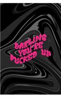 Darling You've Fucked Up