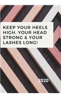 Keep Your Heels High, Your Head Strong & Your Lashes Long!