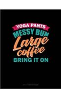 Yoga Pants Messy Bun Large Coffee Bring It On