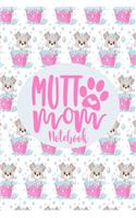 Notebook - Mutt Mom: Cute Notebook Puppy Dog Themed Gifts For Women - 6" x 9" 110 Blank Lined College Ruled Paper