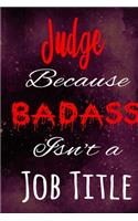Judge Because Badass Isn't a Job Title