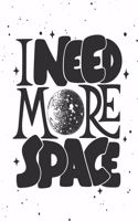 I Need More Space: Cornell Notes Notebook Size 8.5" x 11" 120 Pages Soft mate Cover