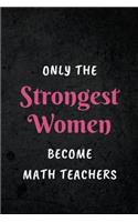 Only The Strongest Women Become Math Teachers