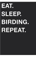 Eat Sleep Birding Repeat