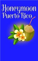 Honeymoon Puerto Rico: Blank Lined Honeymoon Travel Journal for Honeymoon Memories, Honeymoon Journal, Honeymoon Diary