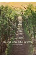 Unpredictable: The walk in and out of darkness