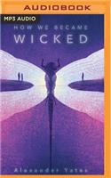 How We Became Wicked