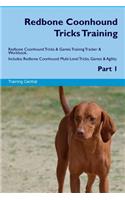 Redbone Coonhound Tricks Training Redbone Coonhound Tricks & Games Training Tracker & Workbook. Includes: Redbone Coonhound Multi-Level Tricks, Games & Agility. Part 1