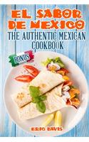 El Sabor de Mexico: The Authentic Mexican Cookbook