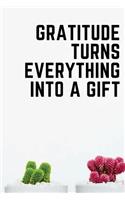 Gratitude Turns Everything Into A Gift: Daily Gratitude Journal for Women, Men, and Kids - Blank Gratitude Personalized Journal to Write Positive Affirmations (6 x 9 108 Pages Wide Ruled)