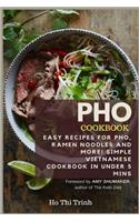 PHO Cookbook: Easy Recipes for Pho, Ramen Noodles and More! Simple Vietnamese Cookbook in Under 5 Mins