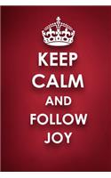 Keep Calm And Follow Joy