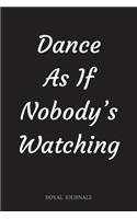 Dance As If Nobody's Watching