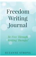 Freedom Writing Journal: Be Free Through Writing Therapy!