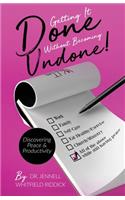 Getting It Done Without Becoming Undone