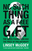 No Such Thing as a Free Gift: The Gates Foundation and the Price of Philanthropy(English)