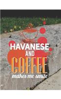 Havanese and Coffee Makes Me Smile
