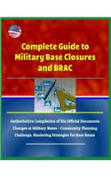 Complete Guide to Military Base Closures and Brac: Authoritative Compilation of Six Official Documents - Changes at Military Bases - Community Planning Challenge, Marketing Strategies for Base Reuse