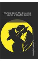 Hunted Down: The Detective Stories of Charles Dickens