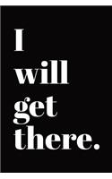 I Will Get There