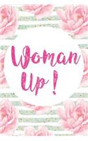 Woman Up!: Blank Lined Notebook Journal Diary Composition Notepad 120 Pages 6x9" Paperback (Female Empowerment)(62 Female Empowerment)