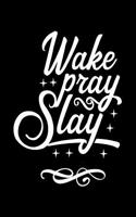 Wake Pray Slay