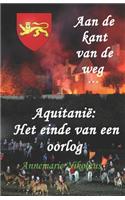 Aquitanië: Het Einde Van Een Oorlog(1 Aan de Kant Van de Weg ...)