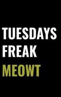 Tuesdays Freak Meowt