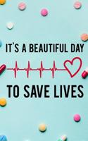 It's A Beautiful Day To Save Lives: Blank Lined Notebook Journal Diary Composition Notepad 120 Pages 6x9 Paperback ( Nurse Gift ) Blue Pills