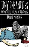 Tiny Insanities and Other Forms of Madness
