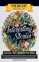 The Big Fat Book of Interesting Stories - Quizzical Tales for Inquisitive Minds