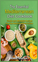 The Essential Mediterranean Diet Cookbook: Simple and Affordable Recipes from the World Healthiest Cuisine