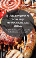 Libro Definitivo Di Cucina BBQ E Affumicazione Alla Griglia