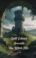 Dull Echoes Beneath the Witch Pile
