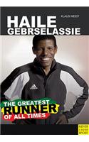 Haile Gebrselassie - The Greatest Runner of Them All