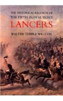The Historical Records of the Fifth (royal Irish) Lancers from Their Foundation as Wynne's Dragoons (in 1689) to 1908