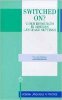 Switched On? Video Resources in Modern Language Settings (Modern Language in Practice)