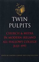 Twin Pulpits: Church and Media in Modern Ireland, All Hallows College, July 1997