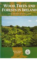 Wood, Trees and Forests in Ireland: Proceedings of a Seminar Held on 22 and 23 February 1994