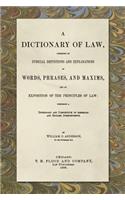 Dictionary of Law, Consisting of Judicial Definitions and Explanations of Words, Phrases, and Maxims, and an Exposition of the Principles of Law (1889)