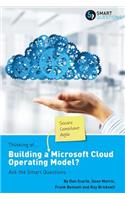 Thinking Of...Building a Microsoft Cloud Operating Model? Ask the Smart Questions