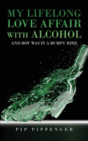 My Lifelong Love Affair with Alcohol