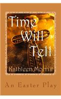 Time Will Tell - An Easter Play