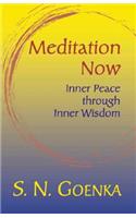 Meditation Now: Inner Peace Through Inner Wisdom: A Collection Commemorating Mr. Goenka's Tour of North America April to August, 2002