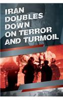 Iran Doubles Down on Terror and Turmoil